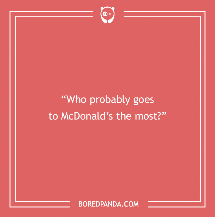 Paranoia questions on a red background asking who probably goes to McDonald's the most to find out what people think.