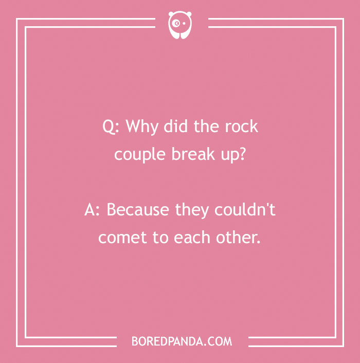 Rock joke: A couple breaks up because they couldn't "comet" to each other, on a pink background.