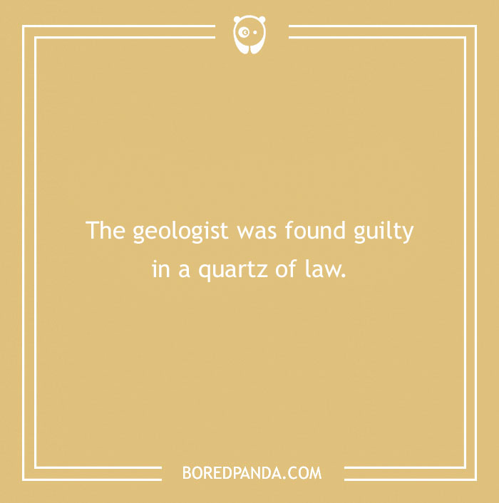 Rock joke: "The geologist was found guilty in a quartz of law" text on a beige background.