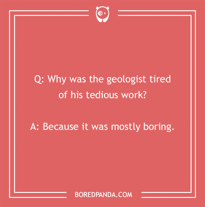Geology joke about a geologist's work being boring, from Bored Panda.
