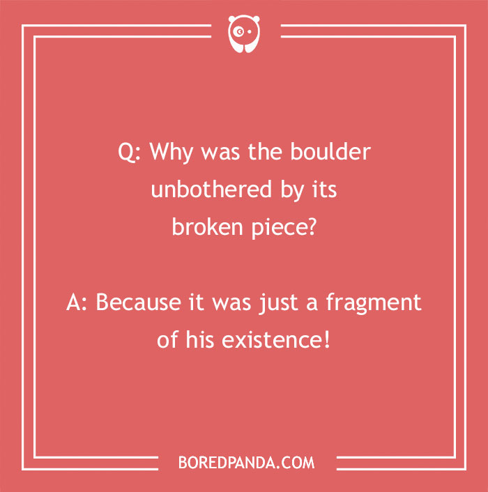 Rock joke on red background: "Why was the boulder unbothered?" Answer: "Just a fragment of his existence!"