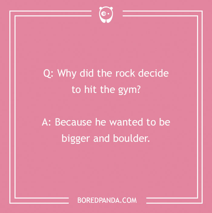 Text joke on pink background: "Why did the rock decide to hit the gym? To be bigger and boulder."