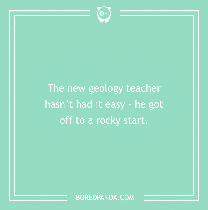 Text on turquoise background with a rock joke about a geology teacher's rocky start.