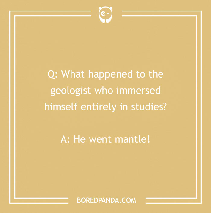 Rock joke about a geologist going mantle, presented on a yellow background from Bored Panda.