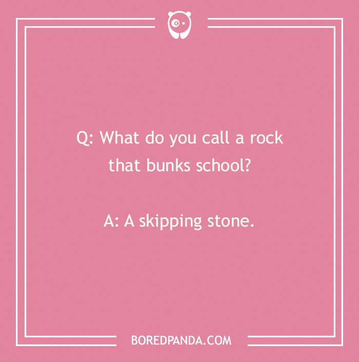 Pink background with text of a rock joke: "What do you call a rock that bunks school? A skipping stone."