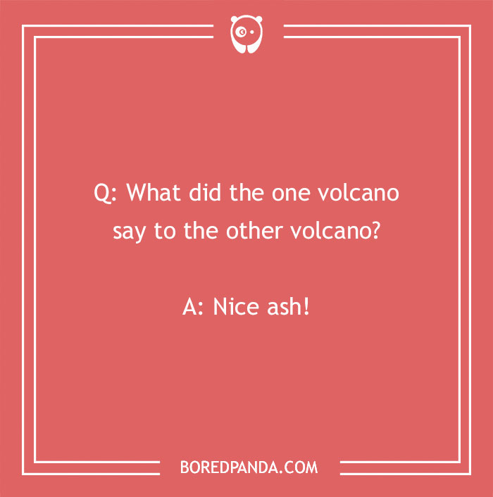 Red background with a rock joke about volcanoes: "What did the one volcano say to the other? Nice ash!"