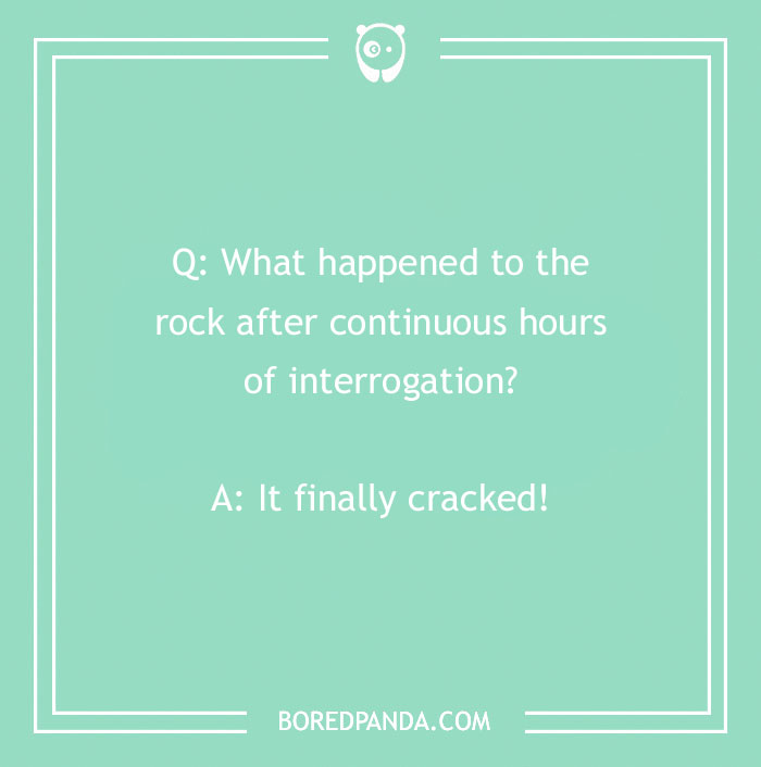 A humorous rock joke about interrogation and cracking under pressure on a mint green background.