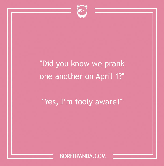 Spring joke on a pink background: "Did you know we prank one another on April 1?" "Yes, I’m fooly aware!"