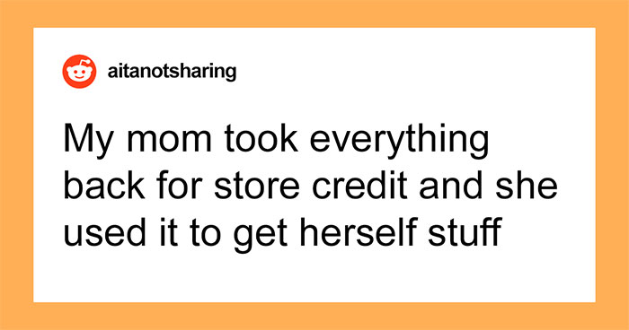 Entitled Mom Returns All The Gifts Her Daughter Got, Is Shocked CPS Is Called