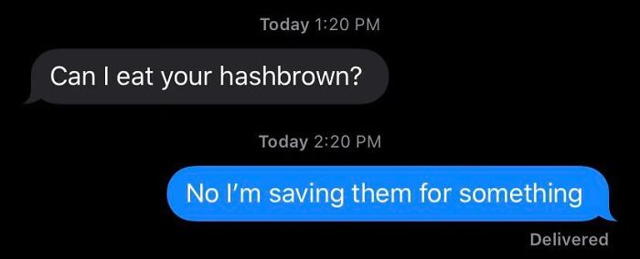 The Gag Is...she Had Already Eaten All My Hash Browns The Night Before, This Text Was Just An Attempt To Cover Her Ass!