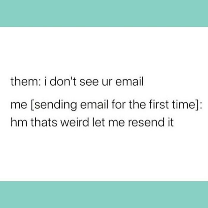 “It Must’ve Gone To Your Spam Folder”