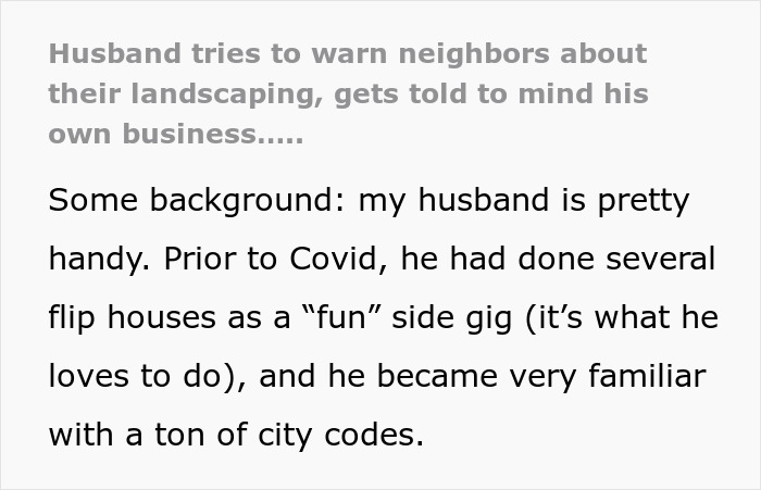 “Husband Tries To Warn Neighbors About Their Landscaping, Gets Told To Mind His Own Business” “Husband Tries To Warn Neighbors About Their Landscaping, Gets Told To Mind His Own Business”