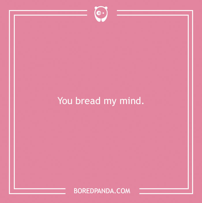 Pink background with the pun "You bread my mind" in white text, featuring a playful bread theme.