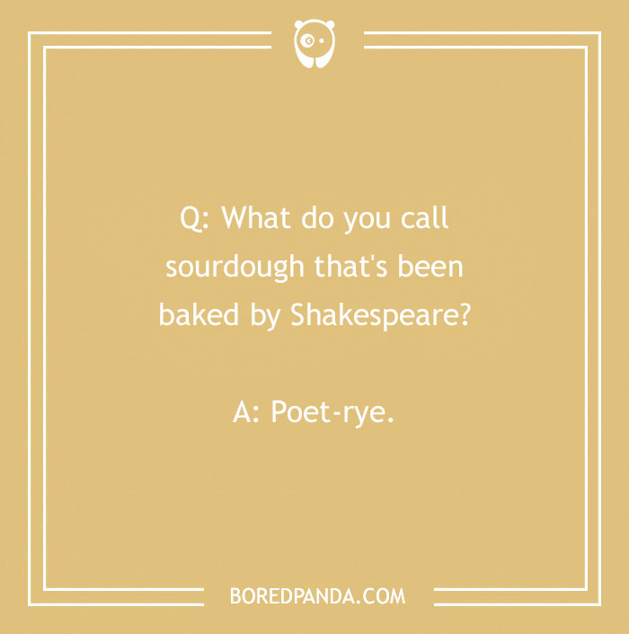 Text on an image with a bread pun featuring a play on Shakespeare's name and sourdough, emphasizing humor.