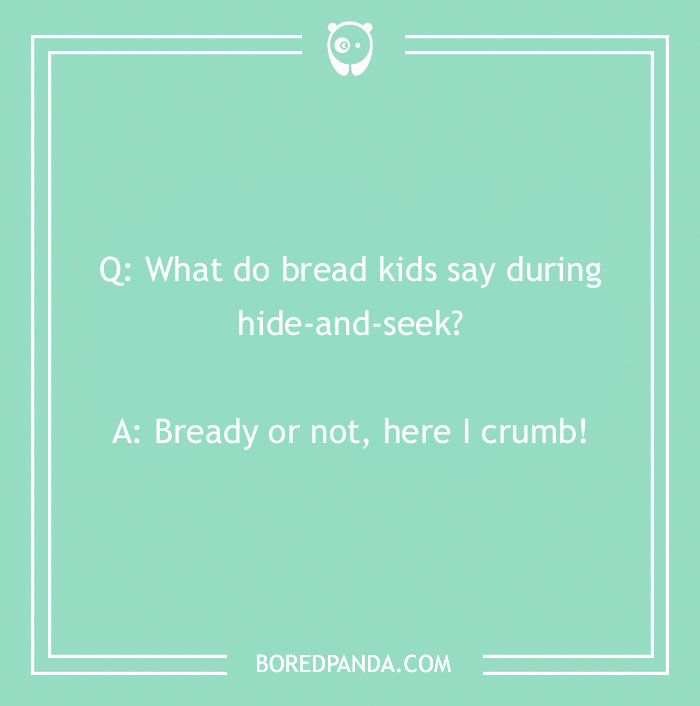 Bread puns joke in green graphic: "What do bread kids say during hide-and-seek? Bready or not, here I crumb!"