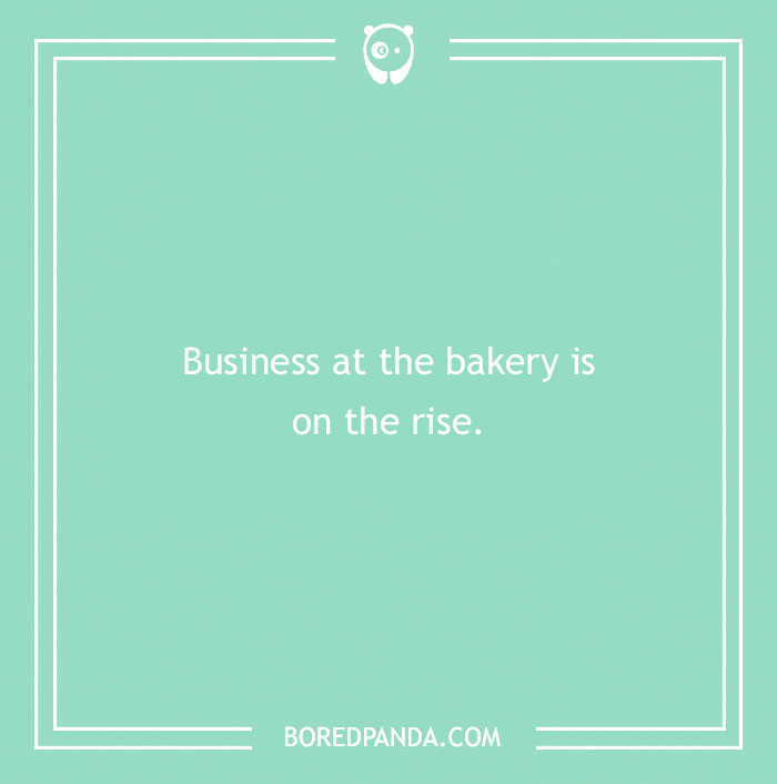 Bakery pun on a green background: "Business at the bakery is on the rise."