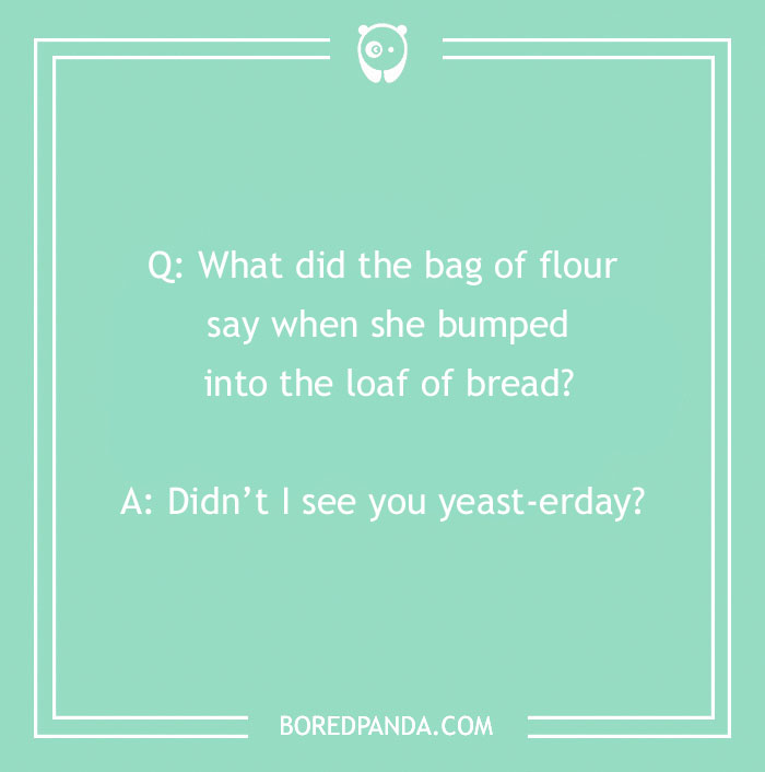 Bread pun about a bag of flour and a loaf, featuring a joke on the phrase "yeast-erday."
