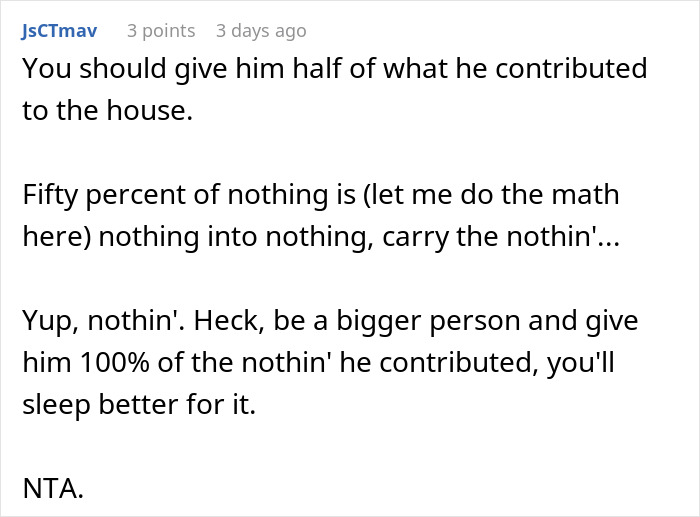 Ex Feels Entitled To Half Of House Sale Earnings, Is Shocked To Be Left With Nothing