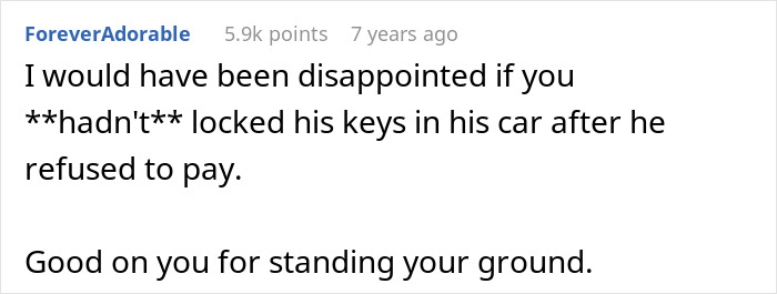 "Wait, You Mean I Have To Pay For This?": Locksmith Teaches Entitled Customer A Lesson "Wait, You Mean I Have To Pay For This?": Locksmith Teaches Entitled Customer A Lesson