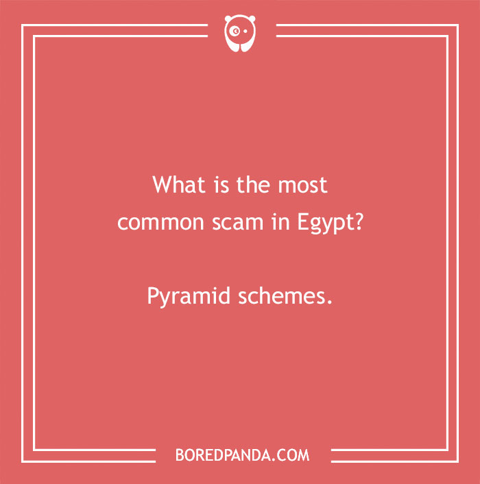 Funny country joke about Egypt with text: "What is the most common scam in Egypt? Pyramid schemes."
