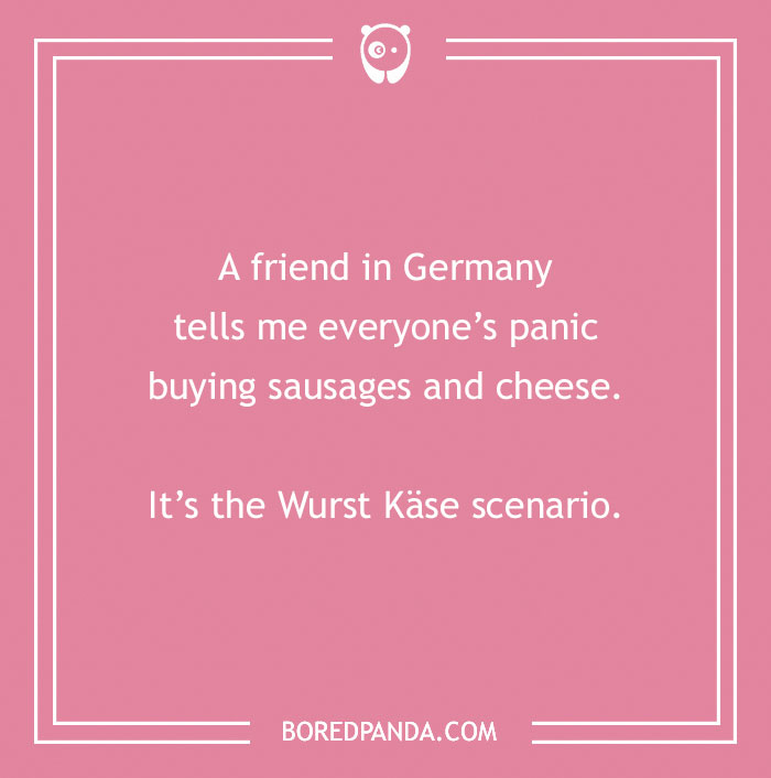A pink graphic with a country joke about panic buying sausages and cheese, leading to a "Wurst Käse scenario."