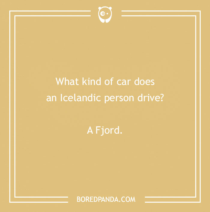 Text on a beige background reads: "What kind of car does an Icelandic person drive? A Fjord." Featuring funny country jokes.