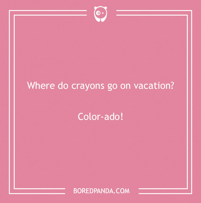 Pink background with a funny country joke about crayons going to "Color-ado" on their vacation.