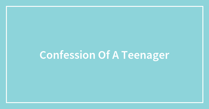 Confession Of A Teenager