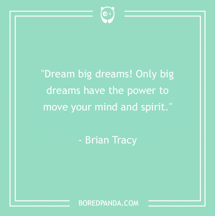 136 Moving Quotes That Will Inspire You To Dream Big