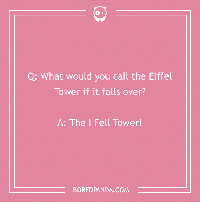 Joke text on a pink background with a border: "What would you call the Eiffel Tower if it falls over? The I Fell Tower!"