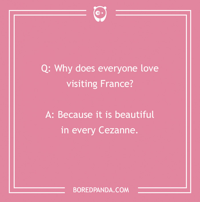 French joke about why everyone loves visiting France, with a pun on Cezanne, displayed on a pink background.