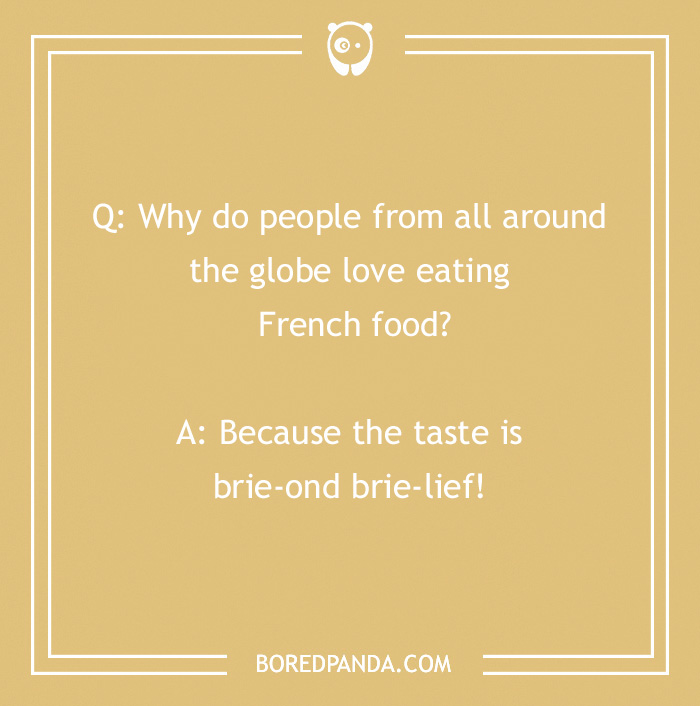 French joke about the love for French food, with a pun on "brie-ond" to illustrate humor.