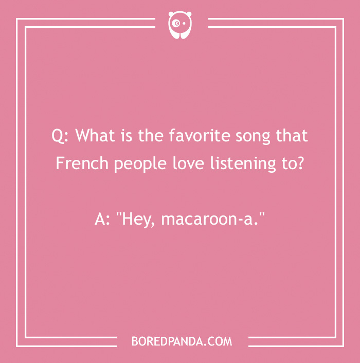 Pink background with a French joke: "What is the favorite song that French people love listening to? Hey, macaroon-a."