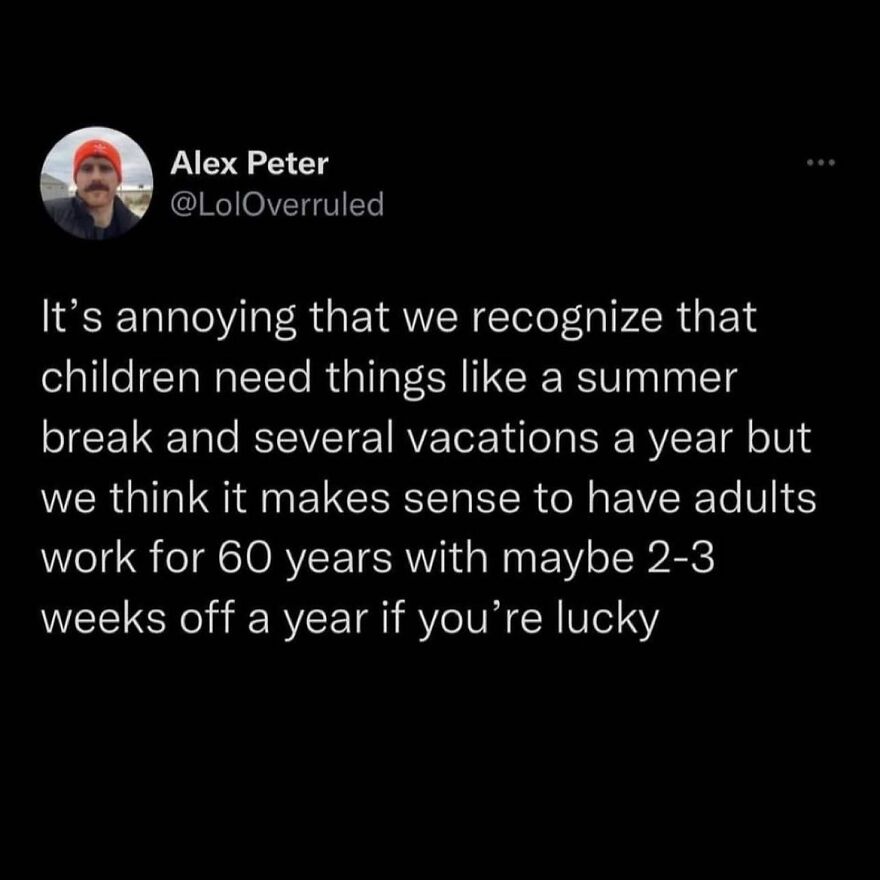 Paid Leave For All Jobs + Sprinkling In A National Holiday Or Three Between Presidents’ Day And Memorial Day Would Be A *lovely* Place To Start. @loloverruled