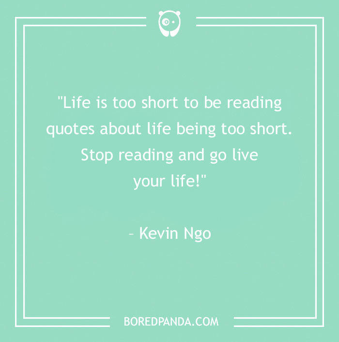 120 Life Is Short Quotes To Learn To Be In The Moment