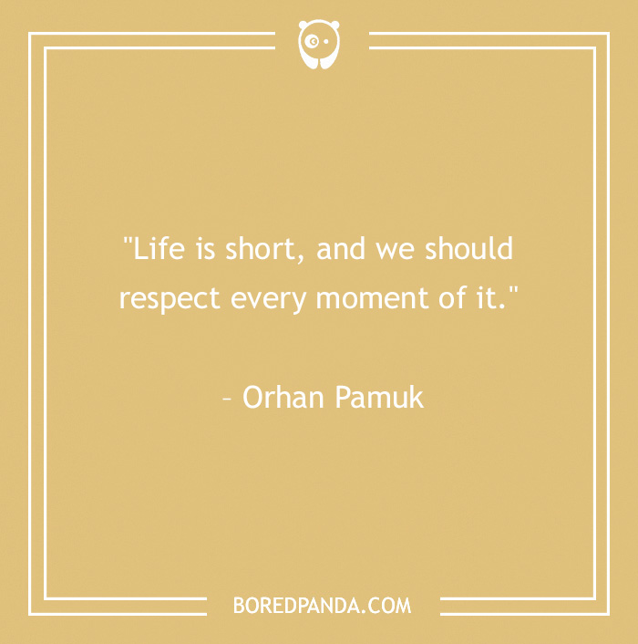 120 Life Is Short Quotes To Learn To Be In The Moment