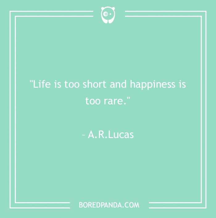 120 Life Is Short Quotes To Learn To Be In The Moment