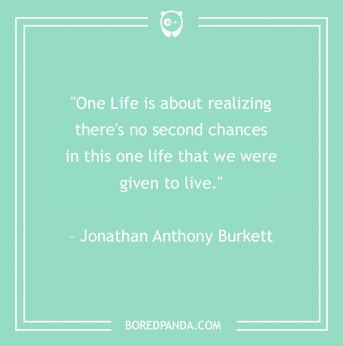 120 Life Is Short Quotes To Learn To Be In The Moment