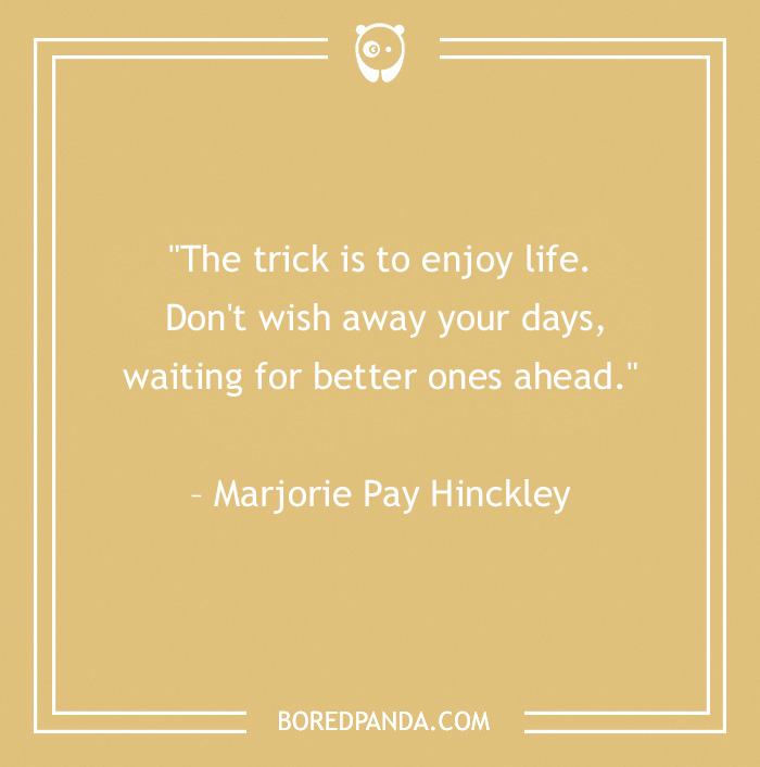 120 Life Is Short Quotes To Learn To Be In The Moment