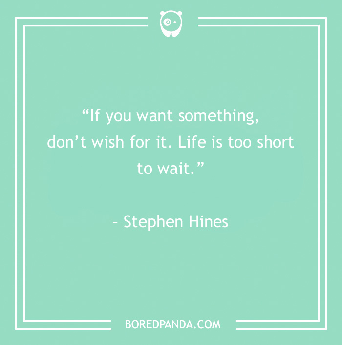 120 Life Is Short Quotes To Learn To Be In The Moment