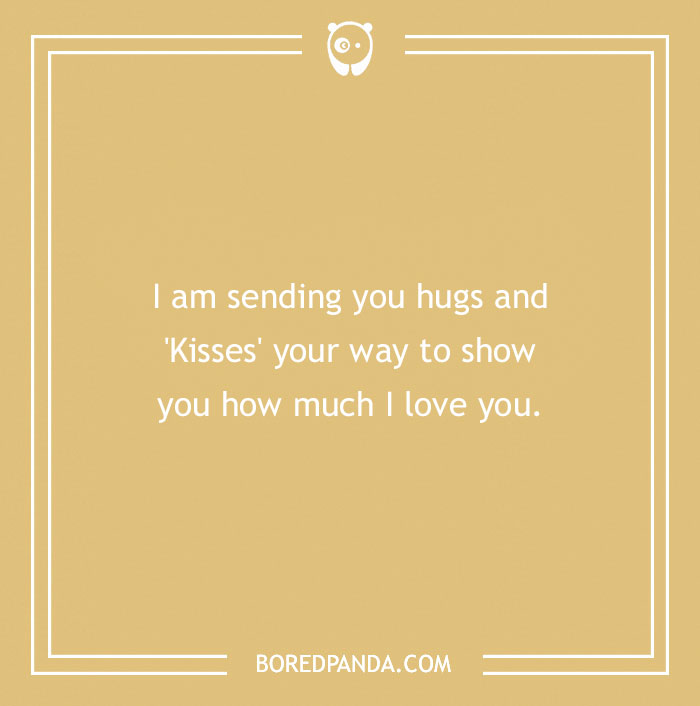 Image with a sweet love pun: "I am sending you hugs and 'Kisses' to show you how much I love you."