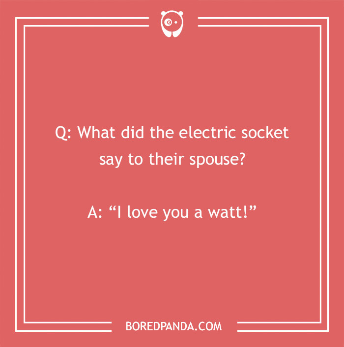 Love puns on a red background: "What did the electric socket say to their spouse? I love you a watt!"