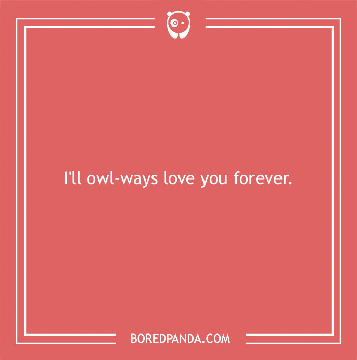 A red graphic with the text "I'll owl-ways love you forever," featuring a love pun.