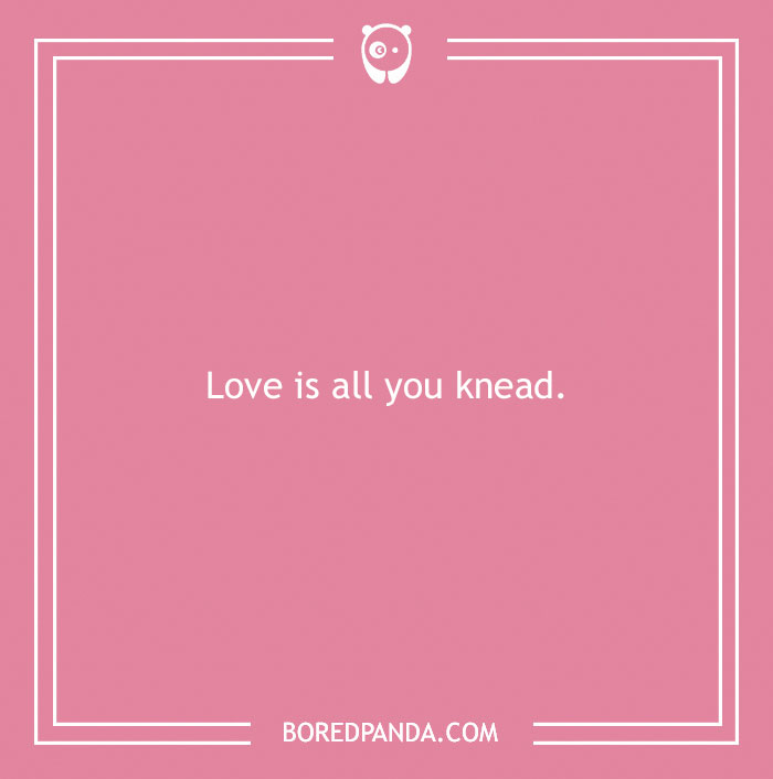 Pink background with the pun "Love is all you knead" centered.