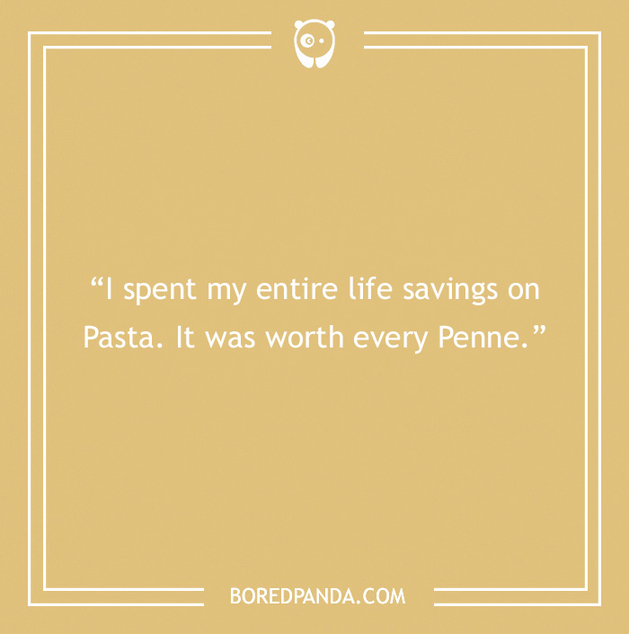 Pasta joke on a beige background with white border, humorous pun about spending life savings on pasta penne.