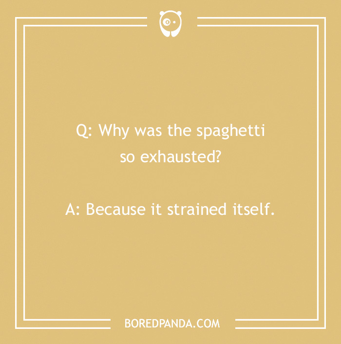 Pasta joke on a beige background asking why spaghetti was exhausted with a pun about straining itself.