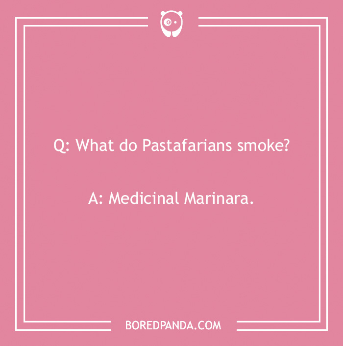 Pasta joke about what Pastafarians smoke, featuring humor related to pasta preferences and marinara sauce.