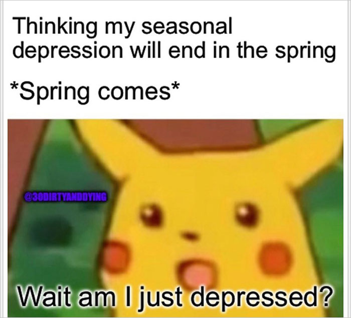 Funny meme about spring with a surprised Pikachu, reflecting on seasonal depression not ending.