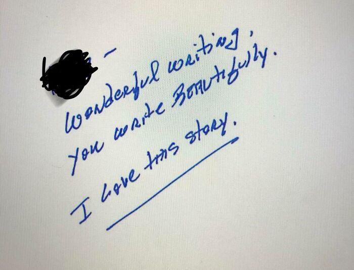 My Screenwriting Professor Wrote This On My Assignment And Spent Time In Class Today Reading My Script Aloud And Talking About How Much He Loved It