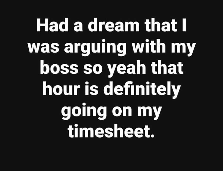 Funny work meme about dreaming of arguing with the boss, adding the hour to a timesheet.